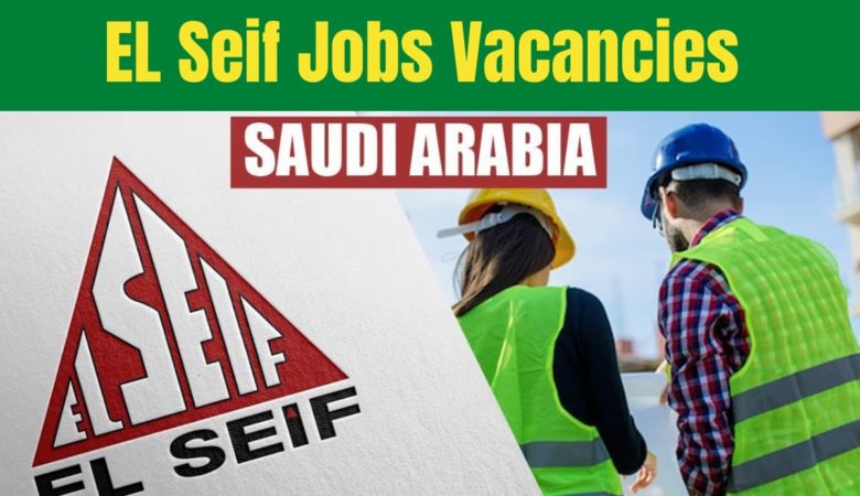 EL Seif Jobs Vacancies In Saudi Arabia