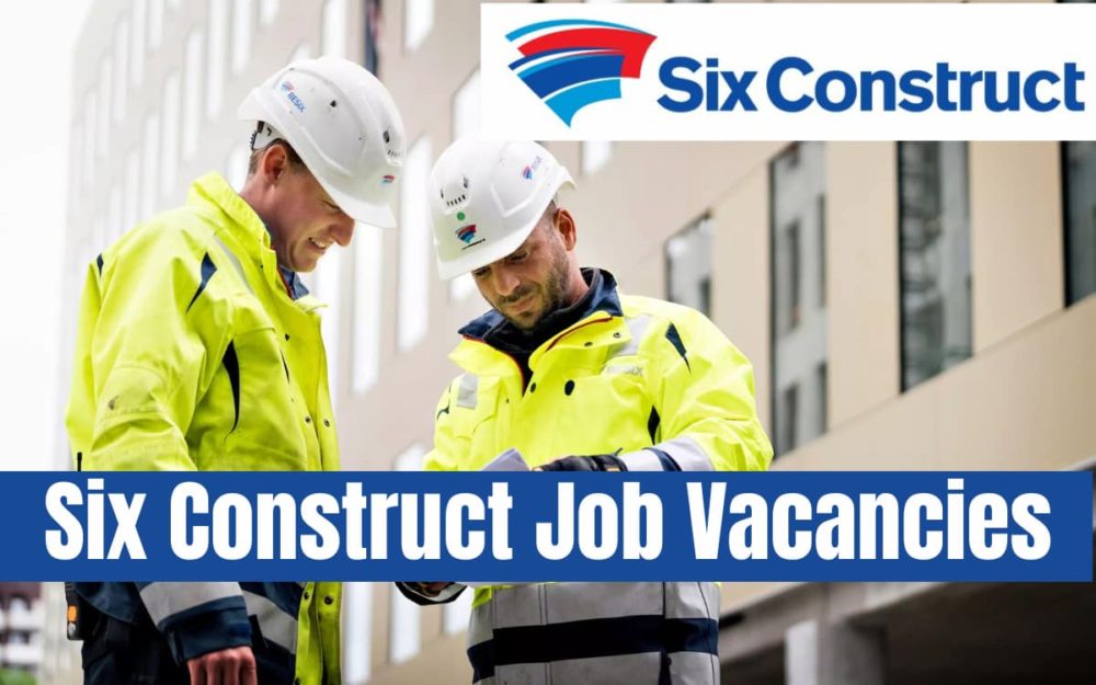 Six Construct Job Vacancies