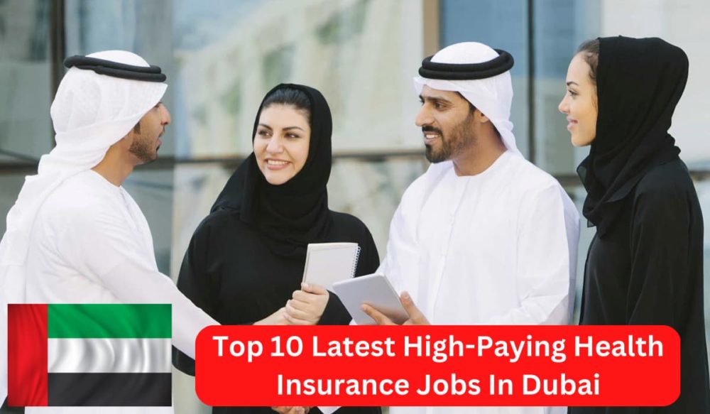 Top 10 Latest High-Paying Health Insurance Jobs In Dubai