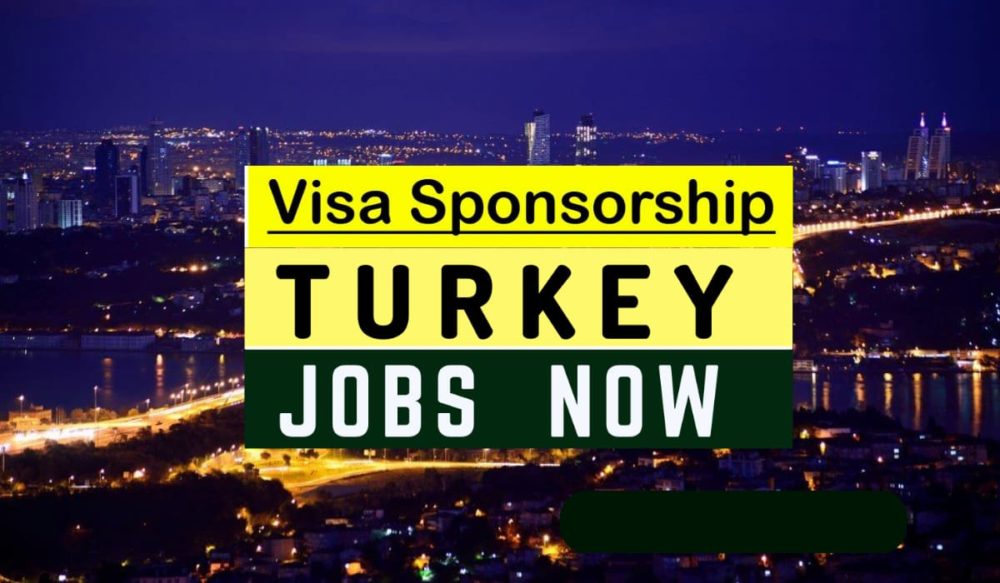 Visa Sponsorship Jobs In Turkey