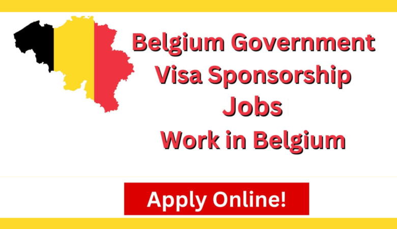 Government Visa Sponsorship Jobs in Belgium