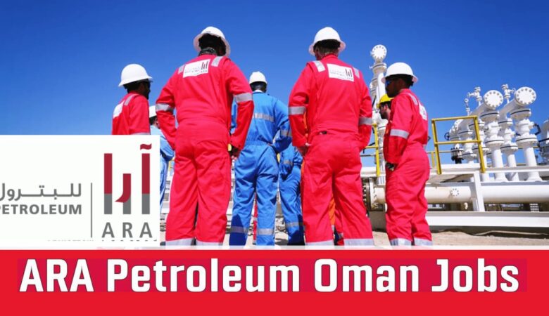 ARA Petroleum Oman Jobs